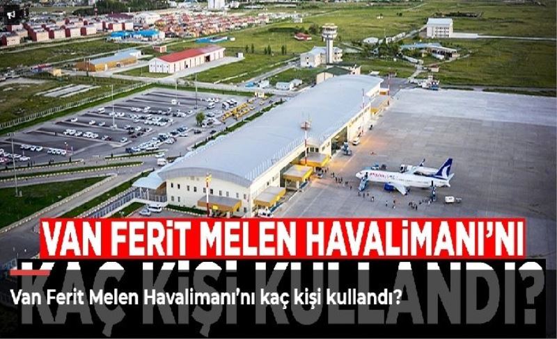 Van Ferit Melen Havalimanı’nı kaç kişi kullandı?