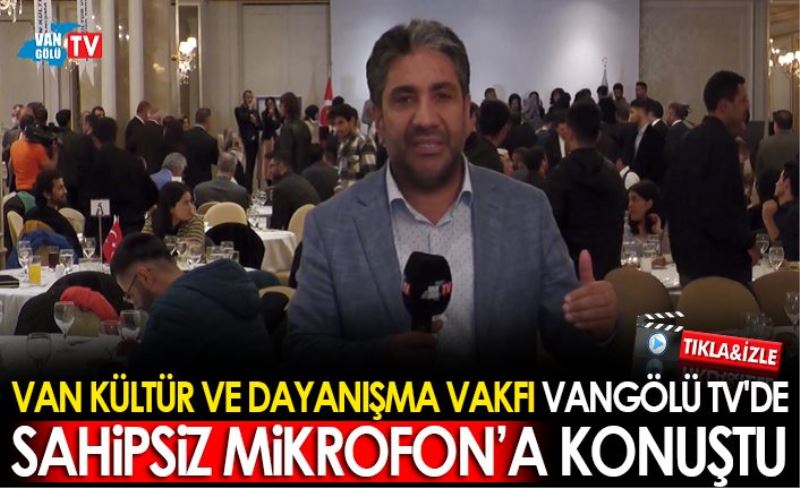 VAN KÜLTÜR VE DAYANIŞMA VAKFI VANGÖLÜ TV'YE KONUŞTU