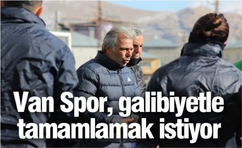 Van Spor, galibiyetle tamamlamak istiyor