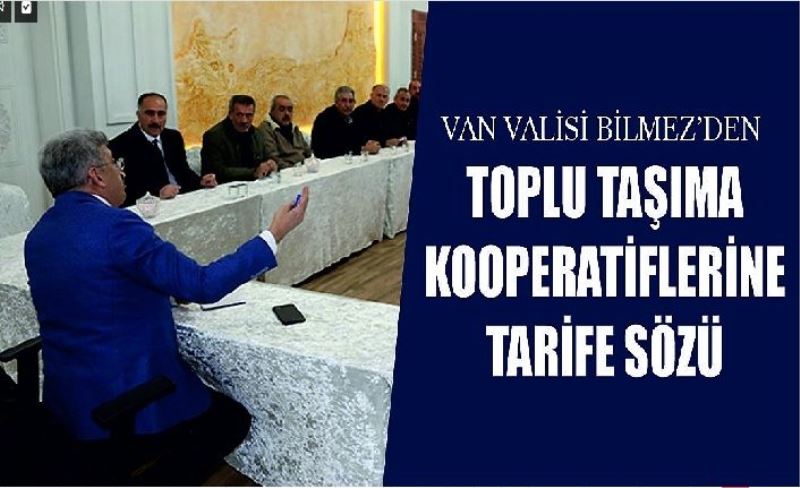 Van Valisi Bilmez’den toplu taşıma kooperatiflerine tarife sözü