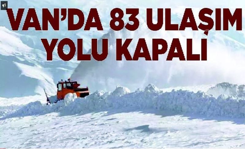 Van’da 83 ulaşım yolu kapalı