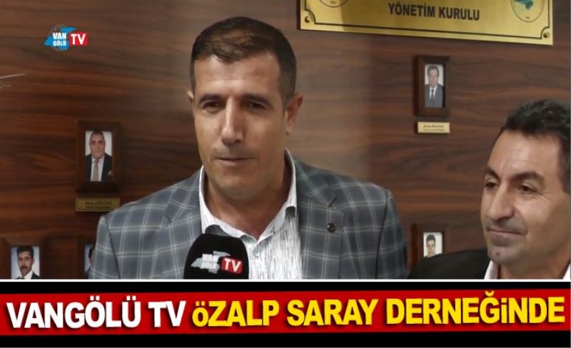 Vangölü TV Özalp Saray Derneğinde