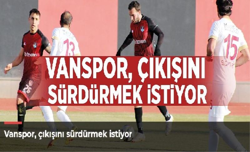 Vanspor, çıkışını sürdürmek istiyor