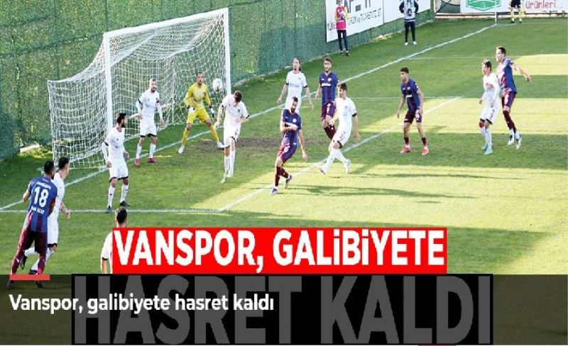 Vanspor, galibiyete hasret kaldı