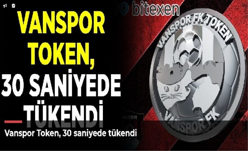 Vanspor Token, 30 saniyede tükendi