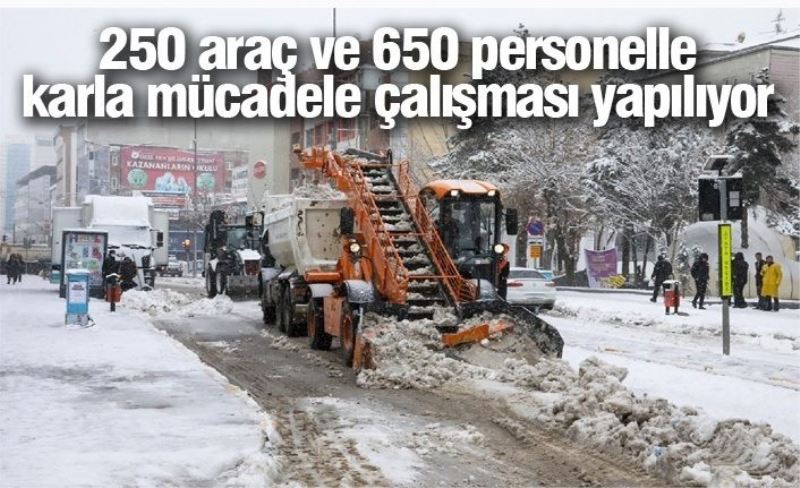 250 araç ve 650 personelle karla mücadele çalışması yapılıyor