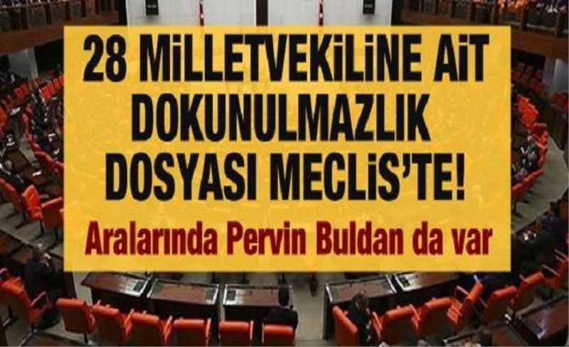 28 milletvekiline ait 40 dokunulmazlık dosyası Meclis'te