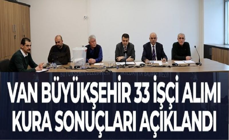 33 daimi işçi için kuralar çekildi işte sonuçlar...