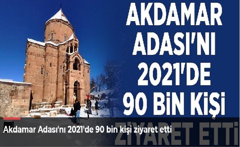 Akdamar Adası'nı 2021'de 90 bin kişi ziyaret etti