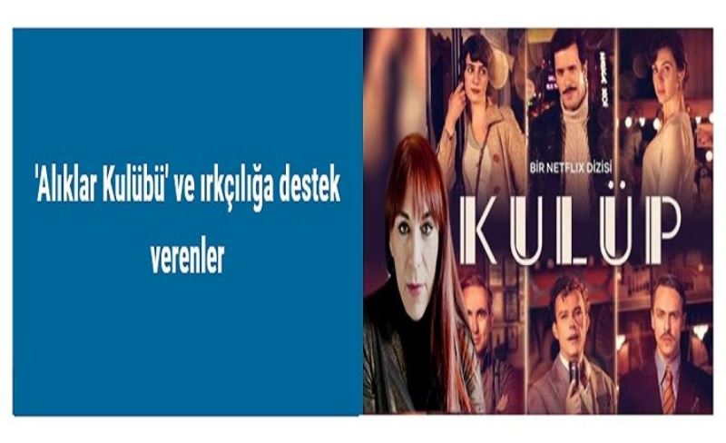 'Alıklar Kulübü' ve ırkçılığa destek verenler