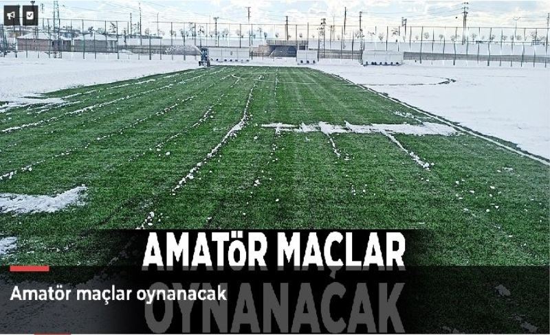 Amatör maçlar oynanacak