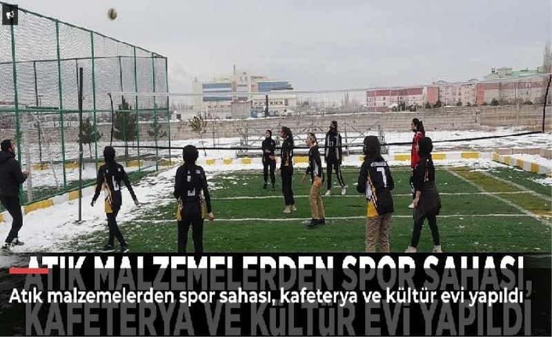 Atık malzemelerden spor sahası, kafeterya ve kültür evi yapıldı