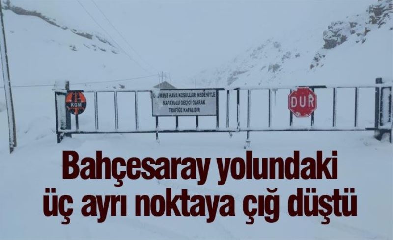 Bahçesaray yolundaki üç ayrı noktaya çığ düştü