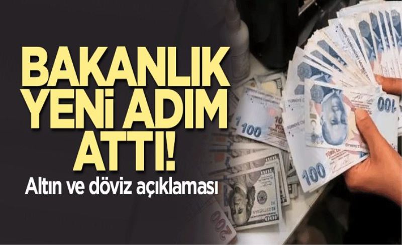 Bakanlık yeni adım attı! Altın ve döviz açıklaması