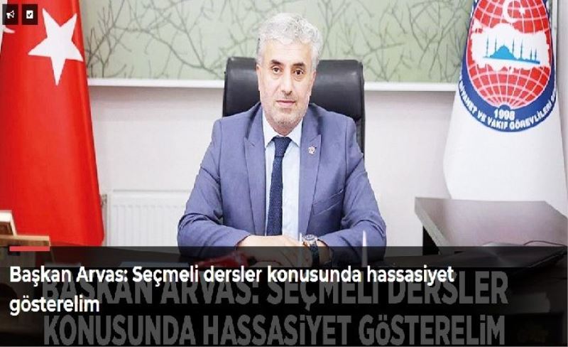 Başkan Arvas: Seçmeli dersler konusunda hassasiyet gösterelim