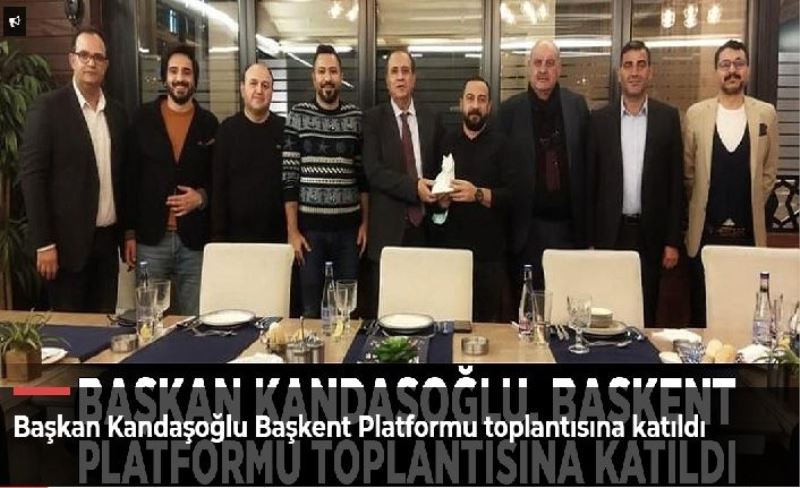 Başkan Kandaşoğlu Başkent Platformu toplantısına katıldı
