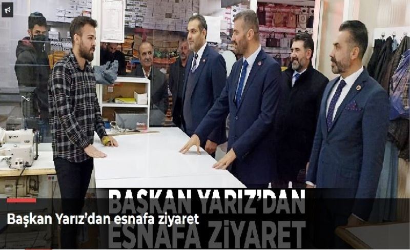 Başkan Yarız’dan esnafa ziyaret