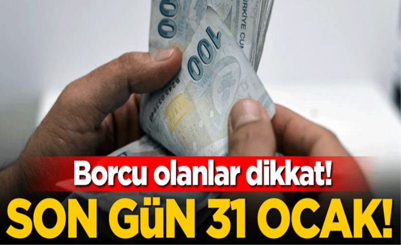 Borcu olanlar dikkat! MTV ve yapılandırma taksit ödemelerinde son gün 31 Ocak