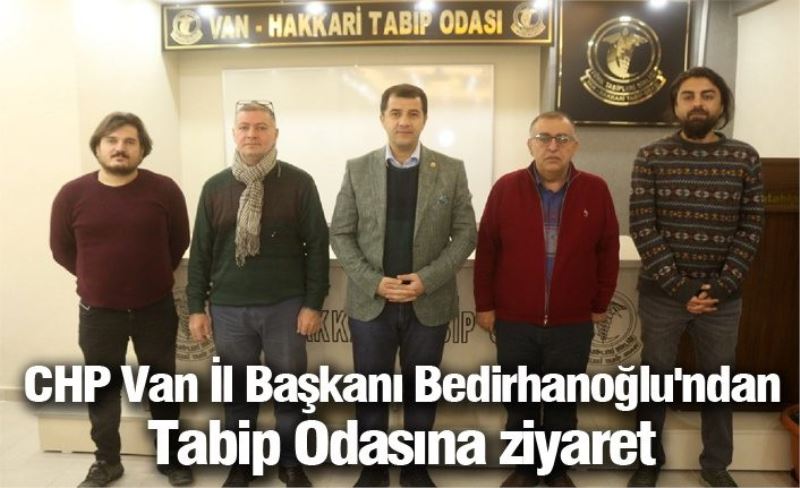 CHP Van İl Başkanı Bedirhanoğlu'ndan Tabip Odasına ziyaret