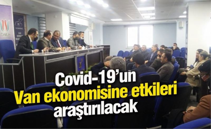 Covid-19’un Van ekonomisine etkileri araştırılacak