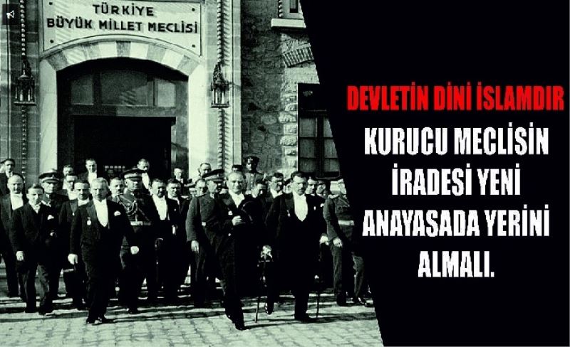 AdaletPlatformu: 'Devletin Dini İslamdır' Kurucu Meclisin iradesi yeni Anayasada yerini almalı.