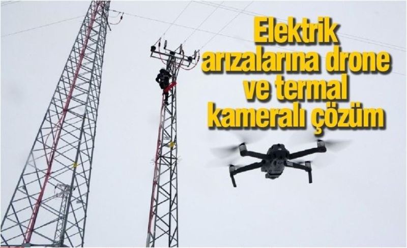 Elektrik arızalarına drone ve termal kameralı çözüm