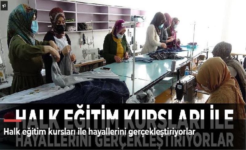 Halk eğitim kursları ile hayallerini gerçekleştiriyorlar