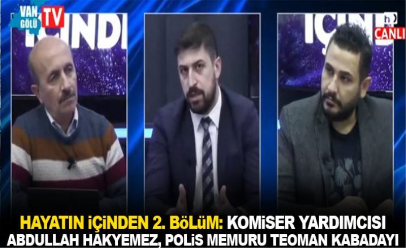 Hayatın İçinden 2. Bölüm: Komiser Yardımcısı Abdullah Hakyemez, Polis Memuru Teoman Kabadayı