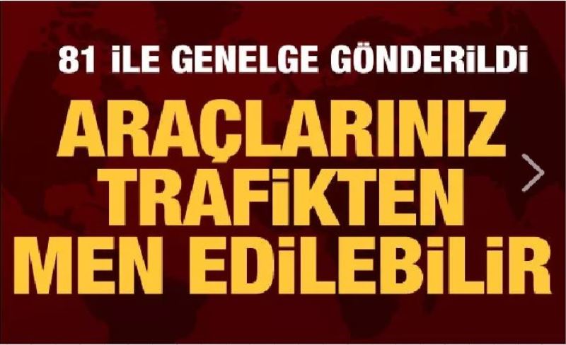 İçişleri Bakanlığından hurda ve atıl araçların toplatılmasıyla ilgili 81 ile genelge