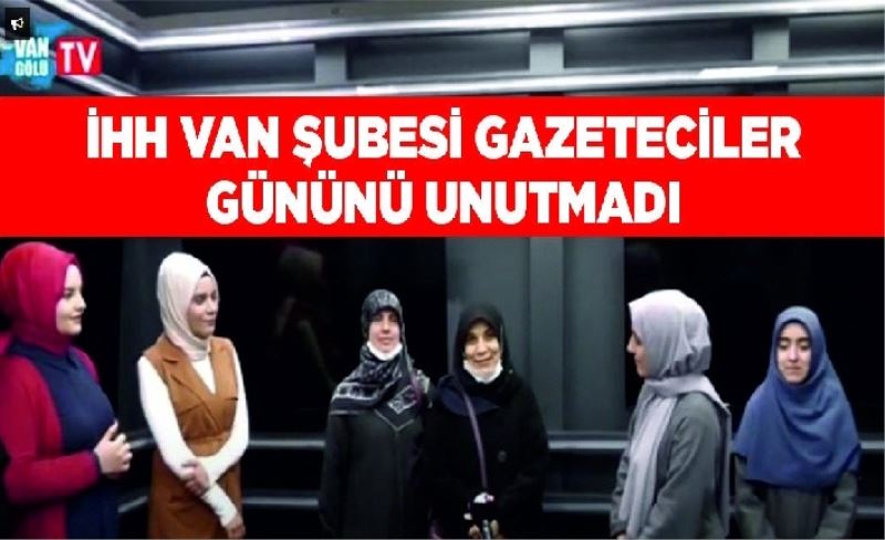 İHH Van Şubesi Gazeteciler Gününü unutmadı