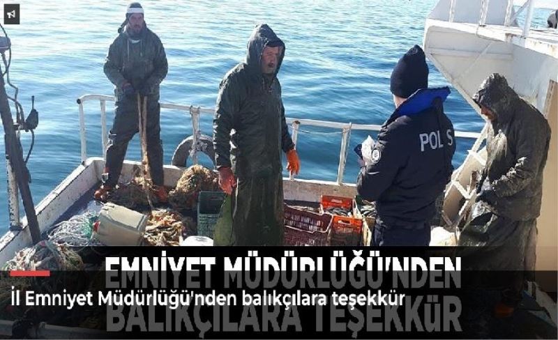 İl Emniyet Müdürlüğü'nden balıkçılara teşekkür