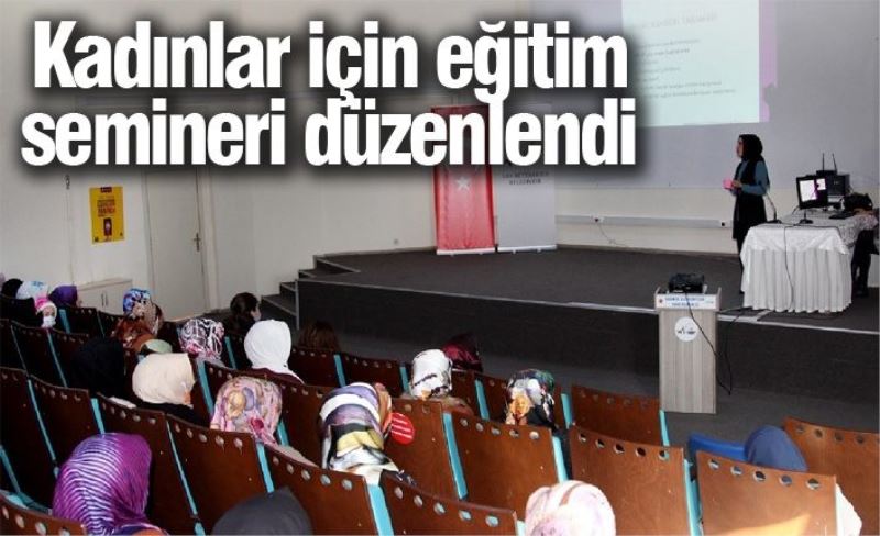 Kadınlar için eğitim semineri düzenlendi