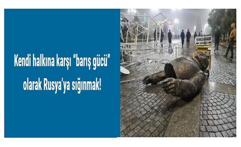 Kendi halkına karşı “barış gücü” olarak Rusya’ya sığınmak!