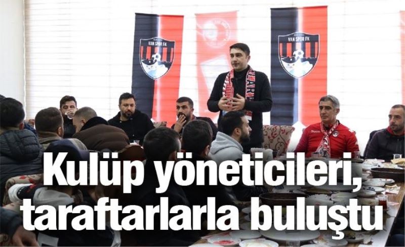 Kulüp yöneticileri, taraftarlarla buluştu