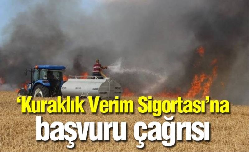 ‘Kuraklık Verim Sigortası’na başvuru çağrısı