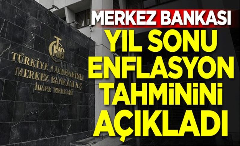 Merkez Bankası yıl sonu enflasyon tahminini açıkladı