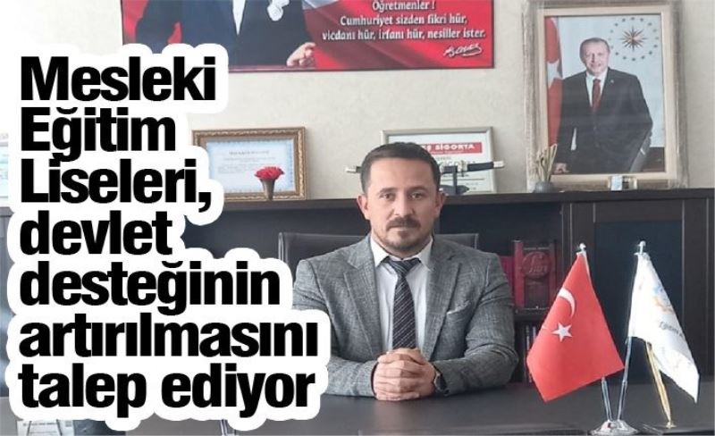 Mesleki Eğitim Liseleri, devlet desteğinin artırılmasını talep ediyor