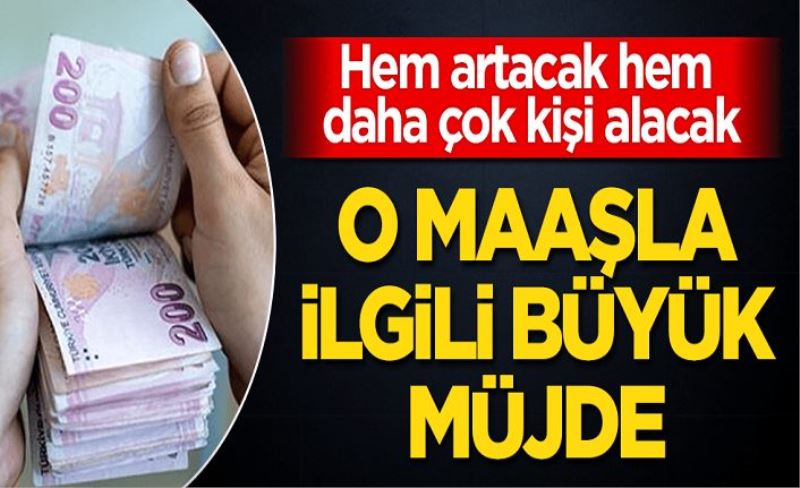 O maaşla ilgili müjde! Hem artacak hem daha çok kişi alacak