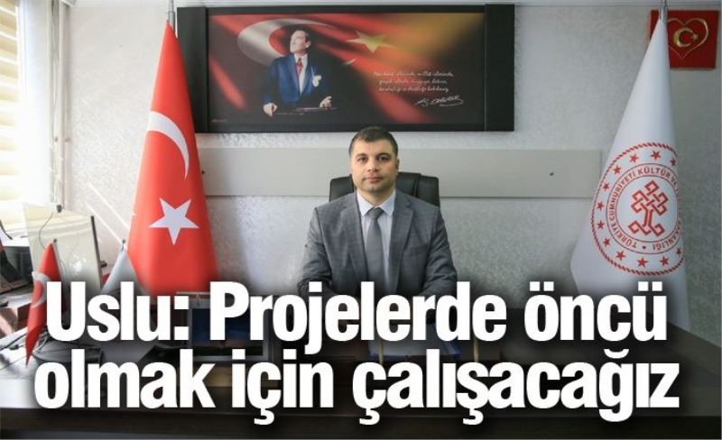 _Projelerde öncü olmak için çalışacağız