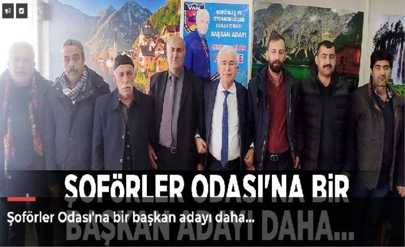 Şoförler Odası'na bir başkan adayı daha...