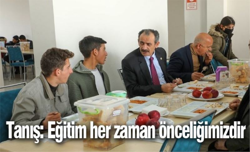 Tanış: Eğitim her zaman önceliğimizdir