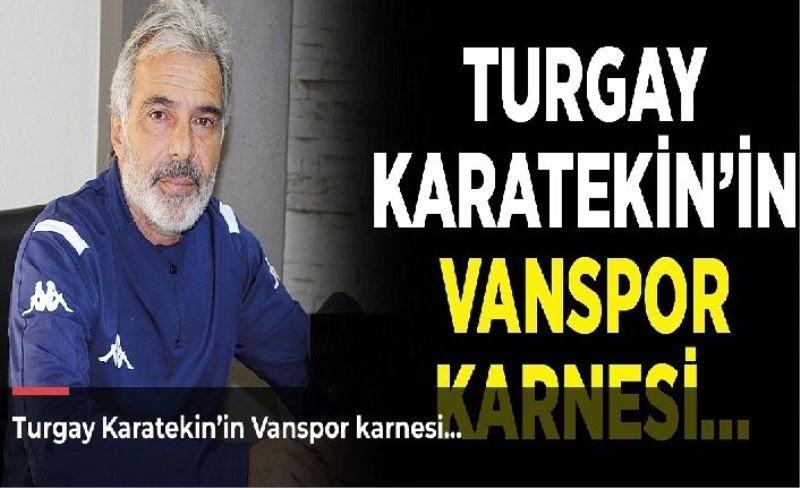 Turgay Karatekin’in Vanspor karnesi…