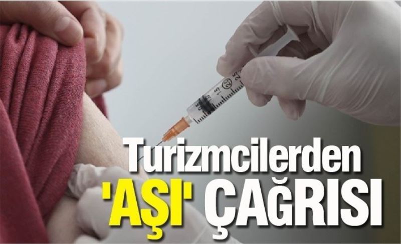 Turizmcilerden 'aşı' çağrısı