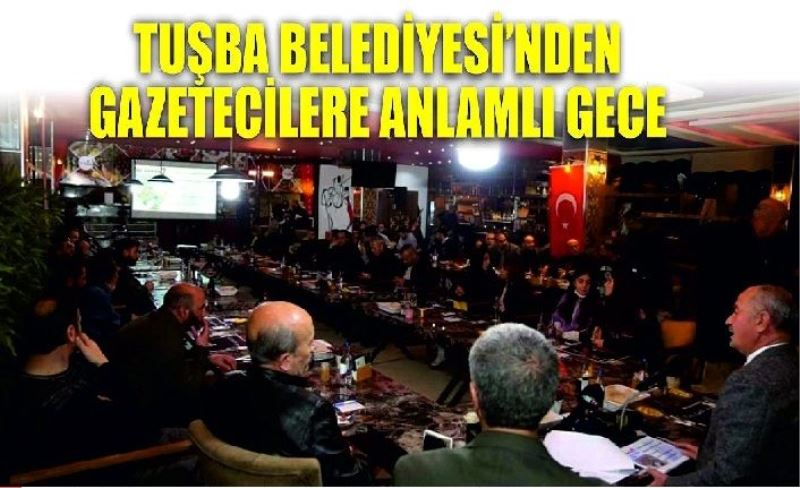 Tuşba Belediyesi’nden gazetecilere anlamlı gece