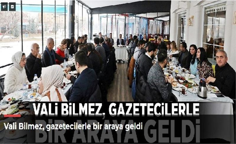 Vali Bilmez, gazetecilerle bir araya geldi