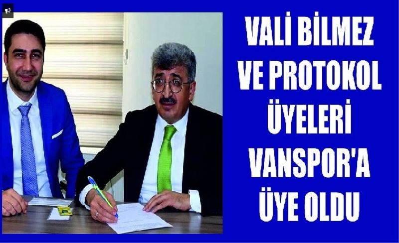 Vali Bilmez ve Protokol üyeleri Vanspor'a üye oldu