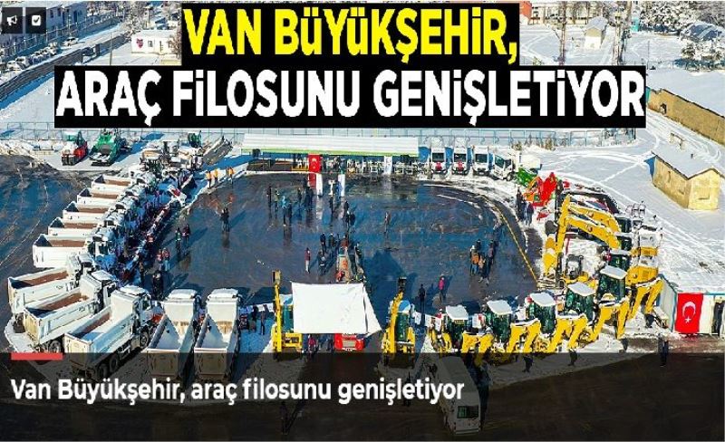 Van Büyükşehir, araç filosunu genişletiyor