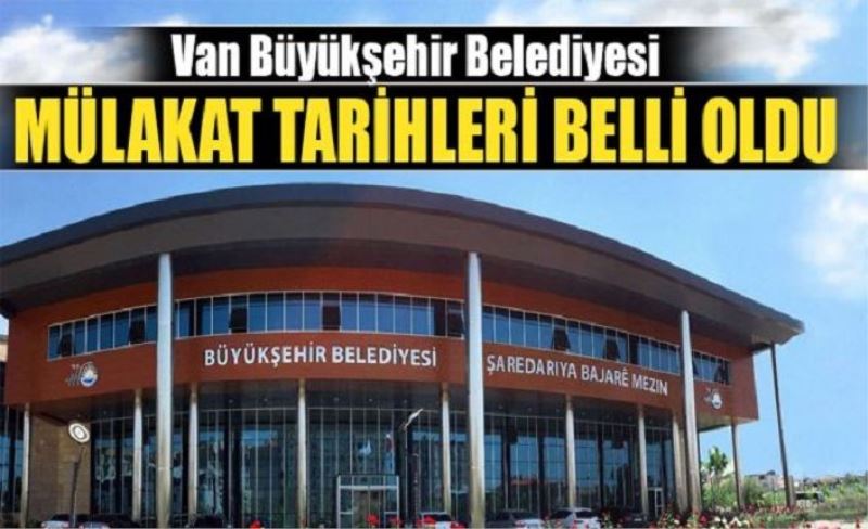 Van Büyükşehir Belediyesi 33 işçi mülakat tarihleri belli oldu!