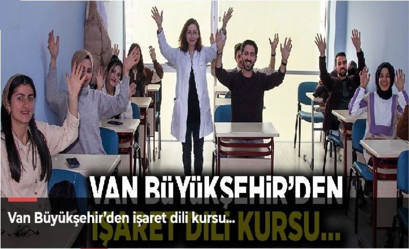 Van Büyükşehir’den işaret dili kursu…