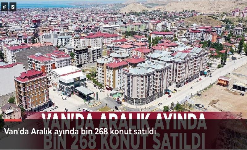 Van'da Aralık ayında bin 268 konut satıldı